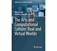 The Arts and Computational Culture: Real and Virtual Worlds