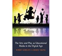 The Arts And Play As Educational Media In The Digital Age