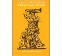 The Arts and the Cultural Heritage of Martin Luther