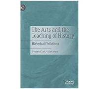 The Arts And The Teaching Of History