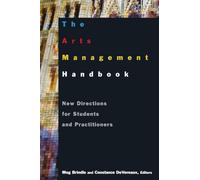 The Arts Management Handbook: New Directions for Students and Practitioners