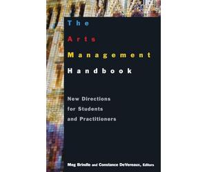 The Arts Management Handbook: New Directions for Students and Practitioners