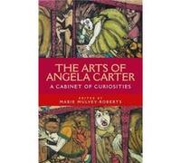 The Arts of Angela Carter The Arts of Angela Carter (Auteur)