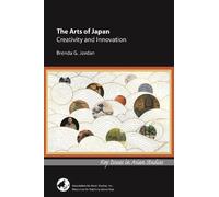 The Arts of Japan: Creativity and Innovation