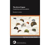 The Arts of Japan Creativity and Innovation - Brenda G. Jordan - Association for Asian Studies - ebook (ePub) - Livre