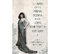 The Arts Of The Prima Donna In The Long Nineteenth Century