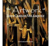 The Artwork of Luis Carlos Velásquez
