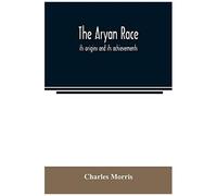The Aryan Race; Its Origins And Its Achievements
