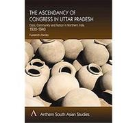 The Ascendancy of the Congress in Uttar Pradesh, Anthem South Asian Studies Gyanendra Pandey (Auteur)