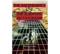 The Ascendancy of the Scientific Dictatorship Paul David Collins, PhillipDarrell Collins (Auteur)