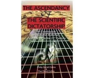 The Ascendancy of the Scientific Dictatorship Paul David Collins, PhillipDarrell Collins (Auteur)