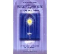 The Ascended Masters' Book of Ritual and Prayer: by the Lords and Ladies of Shambhala Courtenay, Edwin (Auteur)