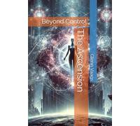The Ascension: Beyond Control