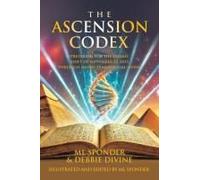 The Ascension Codex: Preparing For The Cosmic Shift Of November 22, 2033, Through Ninth-Dimensional Living