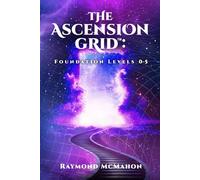 The Ascension Grid™: Foundation Levels 0-5