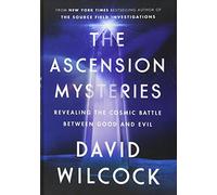 The Ascension Mysteries: Revealing the Cosmic Battle Between Good and Evil