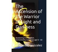 The Ascension Of The Warrior Of Light And Darkness: Awakening In A Kingdom Tormented By Evil Forces Age 12 - 60