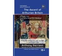 The Ascent Of Arthurian Britain (The Raven Law 'learning About Our Heritage' Series)