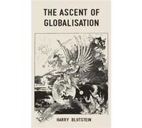 The Ascent of Globalisation by Harry Blutstein Harry Blutstein (Auteur)