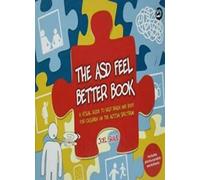 The ASD Feel Better Book : A Visual Guide to Help Brain and Body for Children on