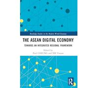 The Asean Digital Economy: Towards an Integrated Regional Framework