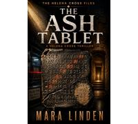 The Ash Tablet: An Archaeological Conspiracy Thriller of Ancient Texts, Buried Lies, and Modern Crime