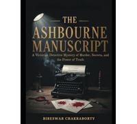 The Ashbourne Manuscript: A Victorian Detective Mystery of Murder, Secrets, and the Power of Truth