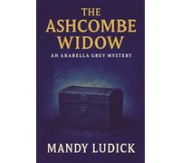 The Ashcombe Widow: An Arabella Grey Mystery