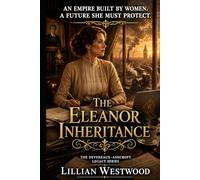 The Ashcroft Inheritance: An Empire Built By Women. A Future She Must Protect.