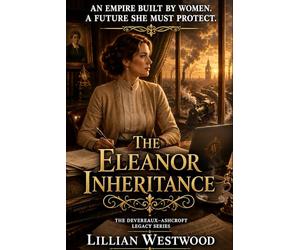 The Ashcroft Inheritance: An Empire Built By Women. A Future She Must Protect.