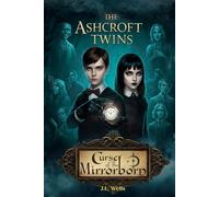 The Ashcroft Twins: Curse of the Mirrorborn: Book 1