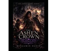 The Ashen Crown: The Fire Is Mine