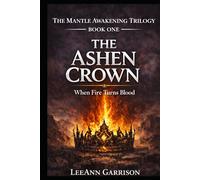 THE ASHEN CROWN: WHEN FIRE TURNS ON BLOOD [EPIC DARK FANTASY SERIES] 6X9 BOOK