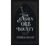 The Ashen Orb Bounty: 1 (The Shadow Blades Chronicles)