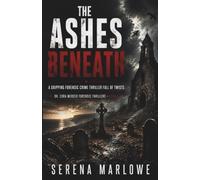 THE ASHES BENEATH: A Gripping Forensic Crime Thriller Full of Twists Dr. Cora Mercer Forensic Thrillers- Book 4