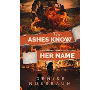 The Ashes Know Her Name - Denise Nussbaum - Neesey Designs, LLC - ebook (ePub) - Livre
