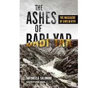The Ashes of Babi Yar: The Massacre of Jews in Kyiv