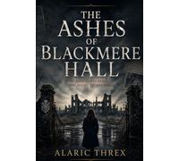 The Ashes of Blackmere Hall: Some towns burn long before the fire starts
