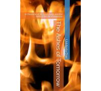 The Ashes of Tomorrow: A Chronicle of the Last Light and the Birth of the Next Universe