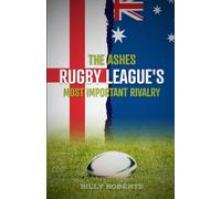 The Ashes - Rugby League's Most Important Rivalry