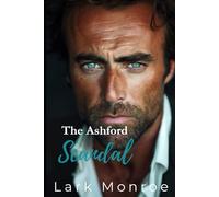 The Ashford Scandal: A Billionaire Brother’s Best Friend Romance of Secrets