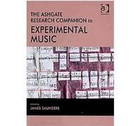 The Ashgate Research Companion to Experimental Music, Ashgate Research Companion