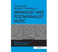 The Ashgate Research Companion To Minimalist And Postminimalist Music
