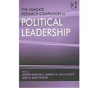 The Ashgate Research Companion to Political Leadership