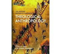 The Ashgate Research Companion to Theological Anthropology