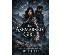 The Ashmarked Girl: Book 1 in The Crown of Ash and Stardust Series