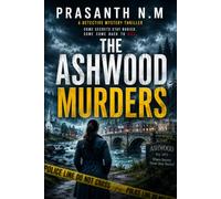 The Ashwood Murders: A Small-Town Murder Mystery Crime Thriller Featuring a Brilliant Detective, Cold Cases, Buried Secrets, Twisting Family Lies, and a Ruthless Serial Killer.