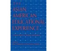 The Asian American Educational Experience: A Sourcebook for Teachers and Students Nakanishi, D. (Auteur)