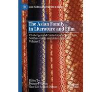 The Asian Family in Literature and Film: Challenges and Contestations-south Asia, Southeast Asia and Asian Diaspora (II)
