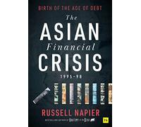 The Asian Financial Crisis 1995-98: Birth of the Age of Debt